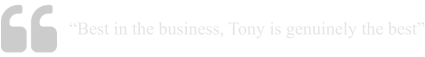 “Best in the business, Tony is genuinely the best”